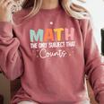 Math The Only Subject That Counts Cute Teacher Educator Comfort Colors Sweatshirt Crimson