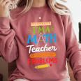 Math Teacher I Am A Math Teacher Of Course I Have Problems Comfort Colors Sweatshirt Crimson Math Teacher I Am A Math Teacher Of Course I Have Problems Comfort Colors Sweatshirt Crimson