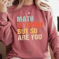Math Teacher Quote Math Is Tough But So Are You Comfort Colors Sweatshirt Crimson Math Teacher Quote Math Is Tough But So Are You Comfort Colors Sweatshirt Crimson