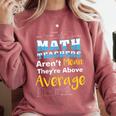 Math Teachers Aren't Mean Sayings Mathematics School Comfort Colors Sweatshirt Crimson Math Teachers Aren't Mean Sayings Mathematics School Comfort Colors Sweatshirt Crimson