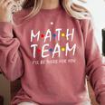 Math Team I'Ll Be There For You Math Teacher Math Squad Comfort Colors Sweatshirt Crimson Math Team I'Ll Be There For You Math Teacher Math Squad Comfort Colors Sweatshirt Crimson