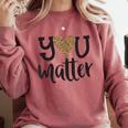 You Matter Leopard Print Teacher Kind Counselor Kindness Comfort Colors Sweatshirt Crimson
