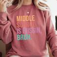 Middle School Teacher Middle School Is Bussin Bruh Comfort Colors Sweatshirt Crimson