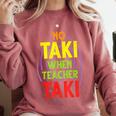 No Taki When Teacher Taki Education Classroom Teacher Comfort Colors Sweatshirt Crimson No Taki When Teacher Taki Education Classroom Teacher Comfort Colors Sweatshirt Crimson