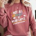 Not All Super Heroes Wear Capes Paraprofessional Teacher Comfort Colors Sweatshirt Crimson