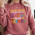 Paraprofessionals Because Even Teachers Need Heroes Comfort Colors Sweatshirt Crimson Paraprofessionals Because Even Teachers Need Heroes Comfort Colors Sweatshirt Crimson