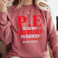 PE Where Sweating Is Good But Deodorant Is Better PE Teacher Comfort Colors Sweatshirt Crimson