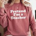Pretend I'm A Teacher Lazy Easy Halloween Costume Comfort Colors Sweatshirt Crimson Pretend I'm A Teacher Lazy Easy Halloween Costume Comfort Colors Sweatshirt Crimson