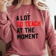 Quote A Lot To Teach At The Moment Teacher Women Comfort Colors Sweatshirt Crimson Quote A Lot To Teach At The Moment Teacher Women Comfort Colors Sweatshirt Crimson