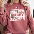 Real Men Marry Teachers Teacher Comfort Colors Sweatshirt Crimson