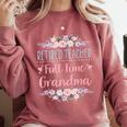 Retired Teacher Full Time Grandma Teaching Retirement Comfort Colors Sweatshirt Crimson Retired Teacher Full Time Grandma Teaching Retirement Comfort Colors Sweatshirt Crimson