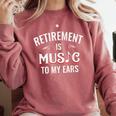 Retirement Is Music To My Ears Retired Music Teacher Comfort Colors Sweatshirt Crimson