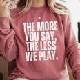 The More You Say The Less We Play Men Women PE Teacher Comfort Colors Sweatshirt Crimson The More You Say The Less We Play Men Women PE Teacher Comfort Colors Sweatshirt Crimson