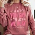 The More You Say The Less We Play PE Teacher Comfort Colors Sweatshirt Crimson The More You Say The Less We Play PE Teacher Comfort Colors Sweatshirt Crimson