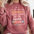 Seriously We All Know I'm The Favorite Teacher Teacher Comfort Colors Sweatshirt Crimson