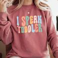 I Speak Toddler Teacher Pre School Back To School First Day Comfort Colors Sweatshirt Crimson I Speak Toddler Teacher Pre School Back To School First Day Comfort Colors Sweatshirt Crimson