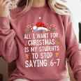 Stop Saying 6-7 Teacher 67 Christmas Meme Six Seven Comfort Colors Sweatshirt Crimson