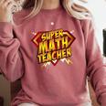 Super Math Teacher Educational Superhero Comfort Colors Sweatshirt Crimson
