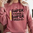 Super Teacher By Day Super Tired By Night Back To School Comfort Colors Sweatshirt Crimson Super Teacher By Day Super Tired By Night Back To School Comfort Colors Sweatshirt Crimson