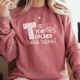 T Is For Teacher And Tacos For Teacher & Tacos Lovers Men Women Girls Kids Comfort Colors Sweatshirt Crimson T Is For Teacher And Tacos For Teacher & Tacos Lovers Men Women Girls Kids Comfort Colors Sweatshirt Crimson