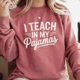 I Teach In My Pajamas Teacher Teacher's Day Humor Tee Comfort Colors Sweatshirt Crimson I Teach In My Pajamas Teacher Teacher's Day Humor Tee Comfort Colors Sweatshirt Crimson