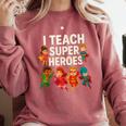 I Teach Super Heroes Teacher Comfort Colors Sweatshirt Crimson I Teach Super Heroes Teacher Comfort Colors Sweatshirt Crimson