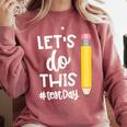 Lets Do This Test Day State Testing Teacher Motivational Comfort Colors Sweatshirt Crimson