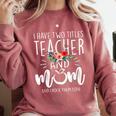 I Have Two Titles Teacher And Mom I Rock Them Both Floral Comfort Colors Sweatshirt Crimson I Have Two Titles Teacher And Mom I Rock Them Both Floral Comfort Colors Sweatshirt Crimson