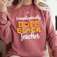 Unapologetic Dope Teacher African American Melanin Comfort Colors Sweatshirt Crimson
