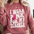 I Wear Pink For My Teacher Breast Cancer Awareness Support Men Women Comfort Colors Sweatshirt Crimson I Wear Pink For My Teacher Breast Cancer Awareness Support Men Women Comfort Colors Sweatshirt Crimson