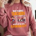 Why Science Teachers Should Not Be Given Playground Duty For Men Women Comfort Colors Sweatshirt Crimson Why Science Teachers Should Not Be Given Playground Duty For Men Women Comfort Colors Sweatshirt Crimson