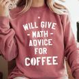 Will Give Math Advice For Coffee Mathematics Teacher Comfort Colors Sweatshirt Crimson Will Give Math Advice For Coffee Mathematics Teacher Comfort Colors Sweatshirt Crimson