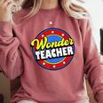 Wonder Teacher Super Woman Power Superhero Back To School Comfort Colors Sweatshirt Crimson