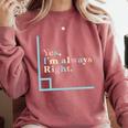 Yes I'm Always Right Math Teacher Geometry Angle Comfort Colors Sweatshirt Crimson Yes I'm Always Right Math Teacher Geometry Angle Comfort Colors Sweatshirt Crimson