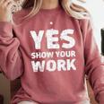 Yes Show Your Work Gteat Testing Math Teacher T-Shirt Comfort Colors Sweatshirt Crimson Yes Show Your Work Gteat Testing Math Teacher T-Shirt Comfort Colors Sweatshirt Crimson