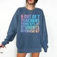 6 Out Of 7 Teachers Think 67 Of Students Overuse 67 Quote Comfort Colors Sweatshirt Denim 6 Out Of 7 Teachers Think 67 Of Students Overuse 67 Quote Comfort Colors Sweatshirt Denim