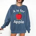 A Is For Apple Toddler Kindergarten Preschool Teacher Comfort Colors Sweatshirt Denim A Is For Apple Toddler Kindergarten Preschool Teacher Comfort Colors Sweatshirt Denim
