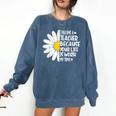 i Became a Teacher Because Your Life Is Worth My Time Comfort Colors Sweatshirt Denim i Became a Teacher Because Your Life Is Worth My Time Comfort Colors Sweatshirt Denim