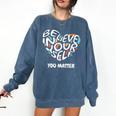 Believe In Yourself YOU MATTER Teachers Big Heart Comfort Colors Sweatshirt Denim