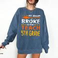 My Broom Broke So Now I Teach 5th Grade Halloween Teacher Comfort Colors Sweatshirt Denim My Broom Broke So Now I Teach 5th Grade Halloween Teacher Comfort Colors Sweatshirt Denim