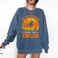 My Broom Broke So Now I Teach English Halloween Teacher Comfort Colors Sweatshirt Denim