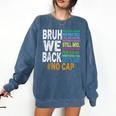 Bruh We Back Bruh No Cap We'Re Back Teacher Student Comfort Colors Sweatshirt Denim Bruh We Back Bruh No Cap We'Re Back Teacher Student Comfort Colors Sweatshirt Denim