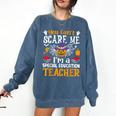 You Can't Scare Me I'm A Special Education Teacher Halloween Comfort Colors Sweatshirt Denim You Can't Scare Me I'm A Special Education Teacher Halloween Comfort Colors Sweatshirt Denim
