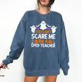You Can't Scare Me I'm A SPED Teacher Shirt Halloween For Men Women Comfort Colors Sweatshirt Denim