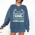 Cool Teacher Saying Teaching Student Men Women Comfort Colors Sweatshirt Denim