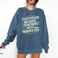 Custodian Because Teachers Need Heroes Too School Janitor Comfort Colors Sweatshirt Denim