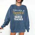 To Be A Dance Teacher Dance Instructor Dancing Teacher Comfort Colors Sweatshirt Denim To Be A Dance Teacher Dance Instructor Dancing Teacher Comfort Colors Sweatshirt Denim