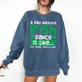 A Day Without Irish Dance Step Dance Teacher Irish Dancer Comfort Colors Sweatshirt Denim A Day Without Irish Dance Step Dance Teacher Irish Dancer Comfort Colors Sweatshirt Denim