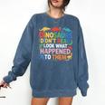 Dinosaurs Didnt Read Look What Happened To Them Cute Teacher Comfort Colors Sweatshirt Denim Dinosaurs Didnt Read Look What Happened To Them Cute Teacher Comfort Colors Sweatshirt Denim
