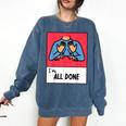 All Done Sped Teacher ASL Teacher Neurodiversity Hand Sign Comfort Colors Sweatshirt Denim All Done Sped Teacher ASL Teacher Neurodiversity Hand Sign Comfort Colors Sweatshirt Denim